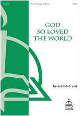 God So Loved the World Two-Part Mixed choral sheet music cover